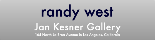 Randy West at the Jan Kesner Gallery